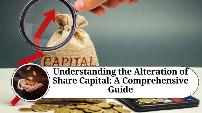 Understanding the Alteration of Share Capital: A Comprehensive Guide