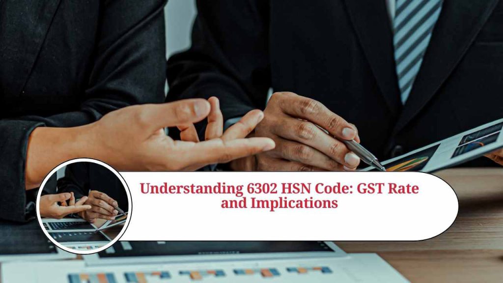 Understanding 6302 HSN Code GST Rate and Implications Marg ERP Blog