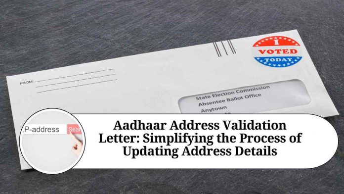 Aadhaar Address Validation Letter: Simplifying the Process of Updating Address Details