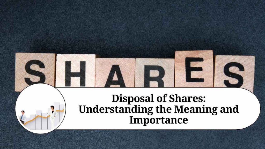 disposal-of-shares-understanding-the-meaning-and-importance