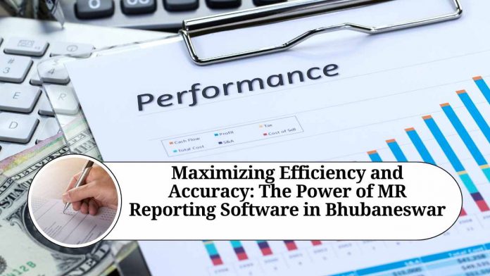 Maximizing Efficiency and Accuracy: The Power of MR Reporting Software in Bhubaneswar