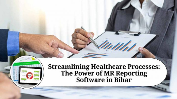 Streamlining Healthcare Processes: The Power of MR Reporting Software in Bihar