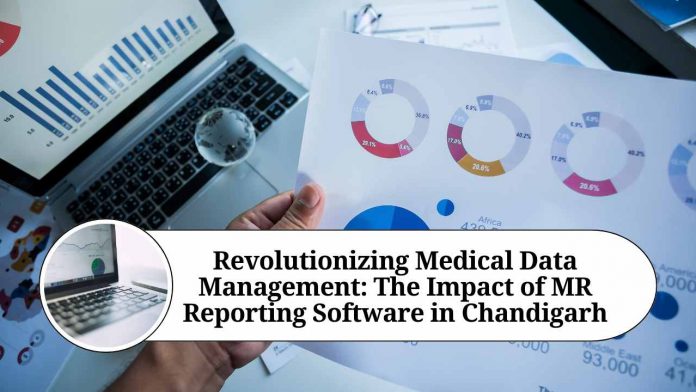 Revolutionizing Medical Data Management: The Impact of MR Reporting Software in Chandigarh