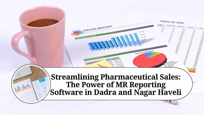 Streamlining Pharmaceutical Sales: The Power of MR Reporting Software in Dadra and Nagar Haveli