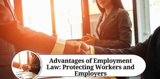 Advantages of Employment Law: Protecting Workers and Employers