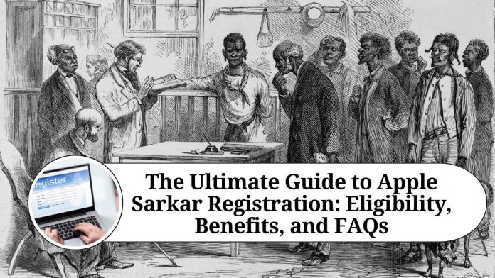 The Ultimate Guide to Apple Sarkar Registration: Eligibility, Benefits, and FAQs