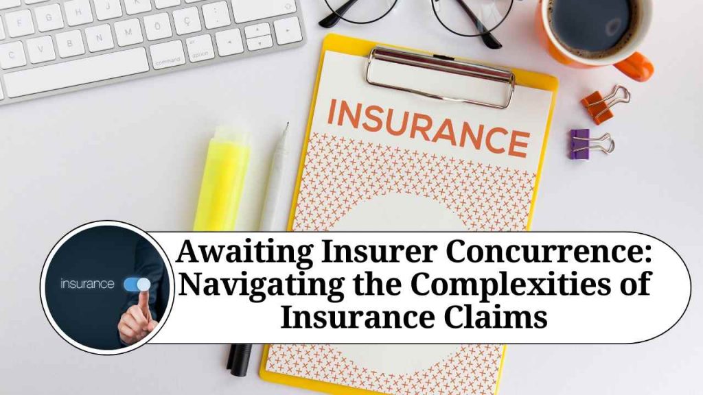 Awaiting Insurer Concurrence Navigating The Complexities Of Insurance Claims Marg Erp Blog