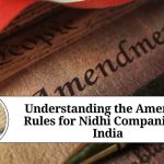 Understanding the Amended Rules for Nidhi Companies in India