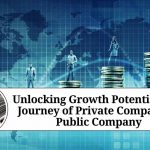 Unlocking Growth Potential: The Journey of Private Company to Public Company
