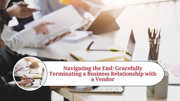 how to end a business relationship with a vendor