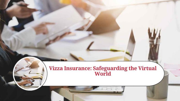 Vizza Insurance: Safeguarding the Virtual World