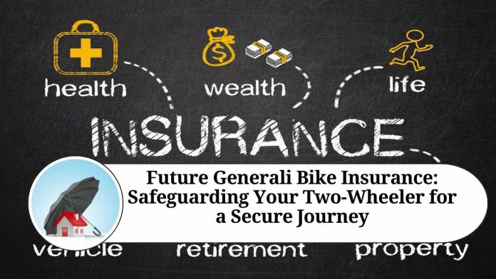 Future Generali Bike Insurance: Safeguarding Your Two-Wheeler for a Secure Journey