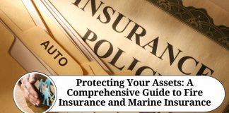 Protecting Your Assets: A Comprehensive Guide to Fire Insurance and Marine Insurance