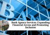 Bank Agency Services: Expanding Financial Access and Promoting Inclusion