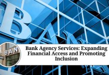 Bank Agency Services: Expanding Financial Access and Promoting Inclusion