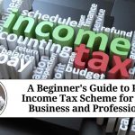 A Beginner's Guide to PGBP Income Tax Scheme for Small Business and Professionals