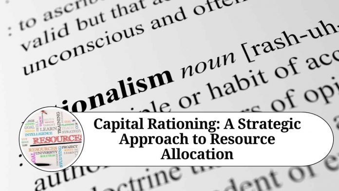 Capital Rationing: A Strategic Approach to Resource Allocation