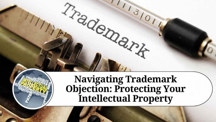 Navigating Trademark Objection: Protecting Your Intellectual Property