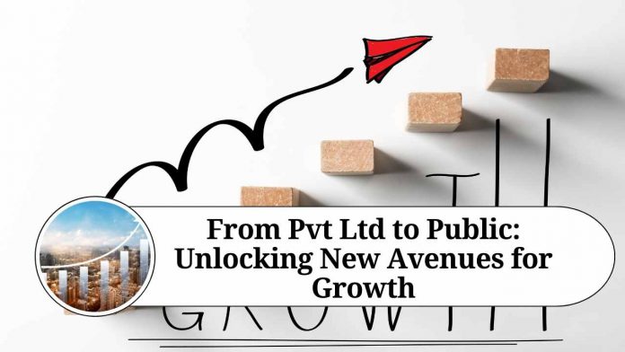 From Pvt Ltd to Public: Unlocking New Avenues for Growth