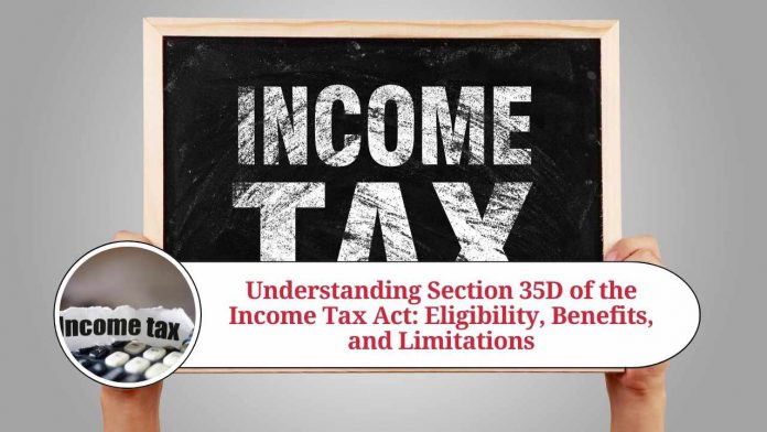 Understanding Section 35D of the Income Tax Act: Eligibility, Benefits, and Limitations