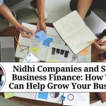 Nidhi Companies and Small Business Finance: How They Can Help Grow Your Business