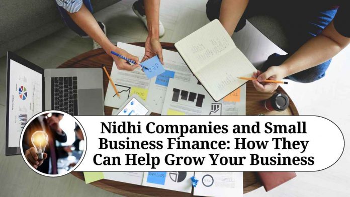 Nidhi Companies and Small Business Finance: How They Can Help Grow Your Business