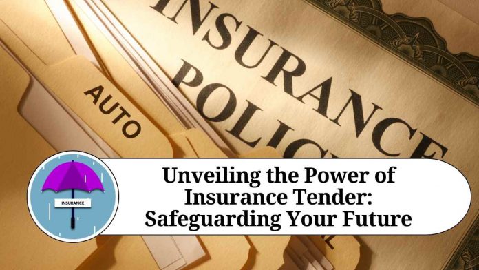 Unveiling the Power of Insurance Tender: Safeguarding Your Future