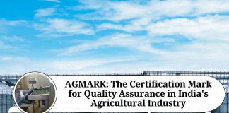 AGMARK: The Certification Mark for Quality Assurance in India's Agricultural Industry