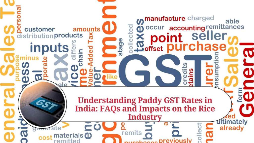 Understanding Paddy GST Rates in India FAQs and Impacts on the Rice