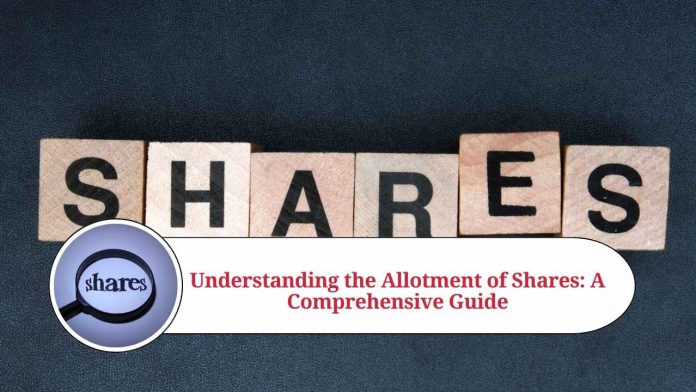 Understanding the Allotment of Shares: A Comprehensive Guide