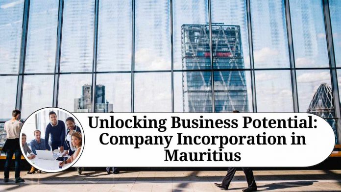 Unlocking Business Potential: Company Incorporation in Mauritius