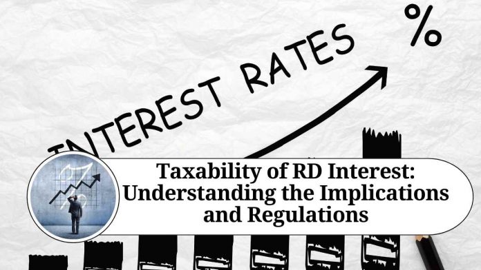 Taxability of RD Interest: Understanding the Implications and Regulations