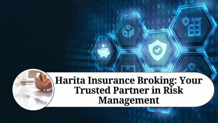 Harita Insurance Broking: Your Trusted Partner in Risk Management