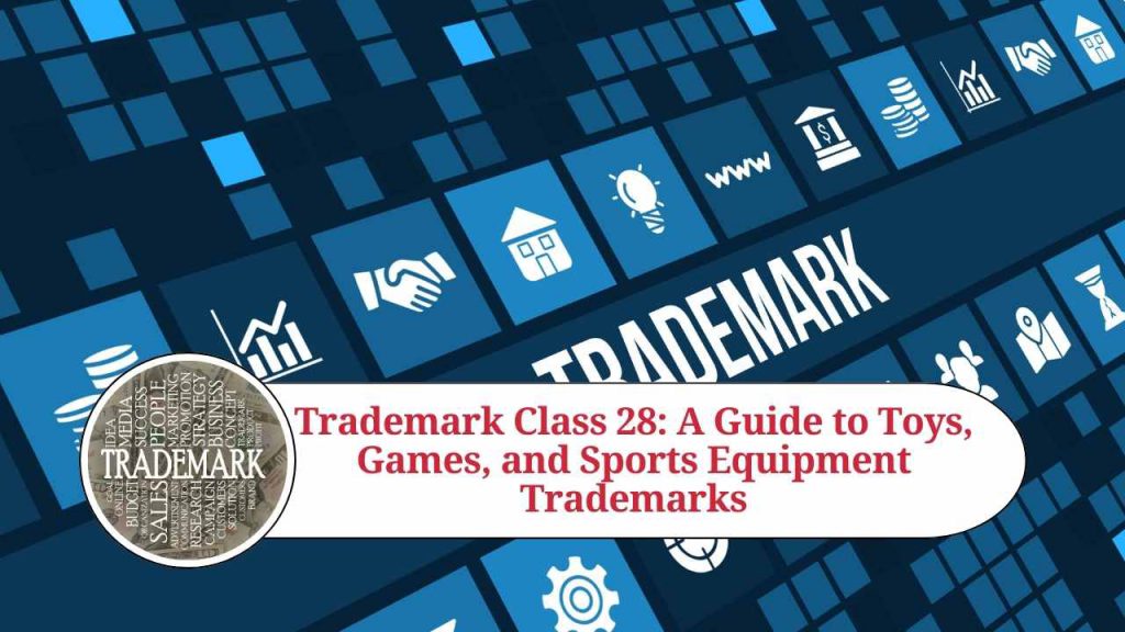 Trademark Class 28 A Guide to Toys, Games, and Sports Equipment