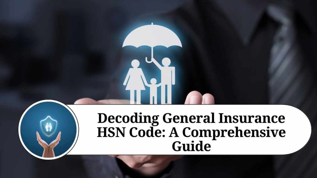 Decoding General Insurance HSN Code A Comprehensive Guide Marg ERP Blog
