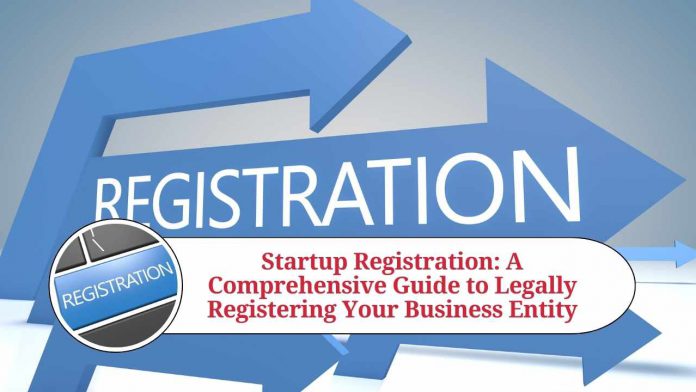 Startup Registration: A Comprehensive Guide to Legally Registering Your Business Entity