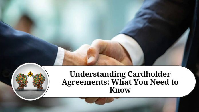 Understanding Cardholder Agreements: What You Need to Know