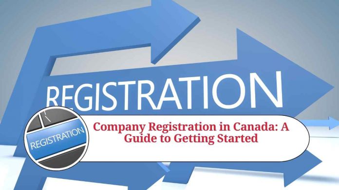 Company Registration in Canada: A Guide to Getting Started