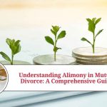Understanding Alimony in Mutual Divorce: A Comprehensive Guide Understanding Alimony in Mutual Divorce: A Comprehensive Guide