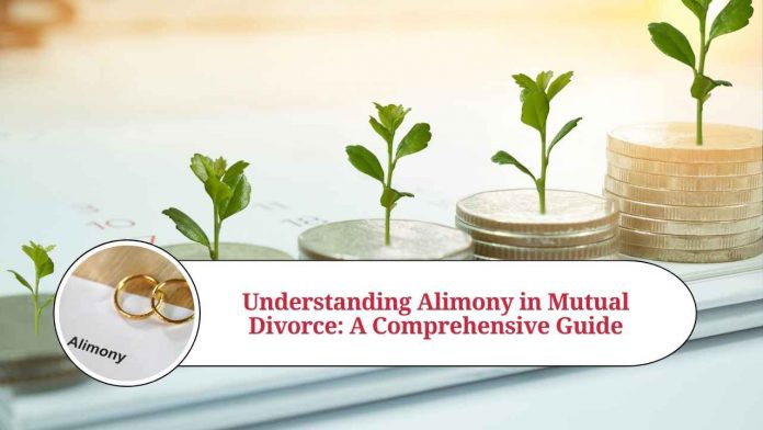 Understanding Alimony in Mutual Divorce: A Comprehensive Guide