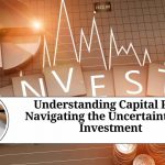 Understanding Capital Risk: Navigating the Uncertainties of Investment