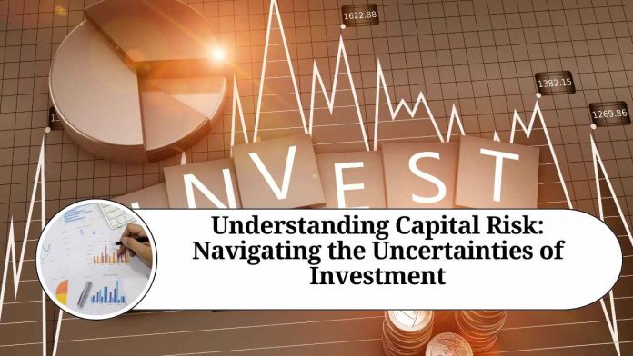 Understanding Capital Risk: Navigating the Uncertainties of Investment