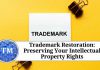Trademark Restoration: Preserving Your Intellectual Property Rights