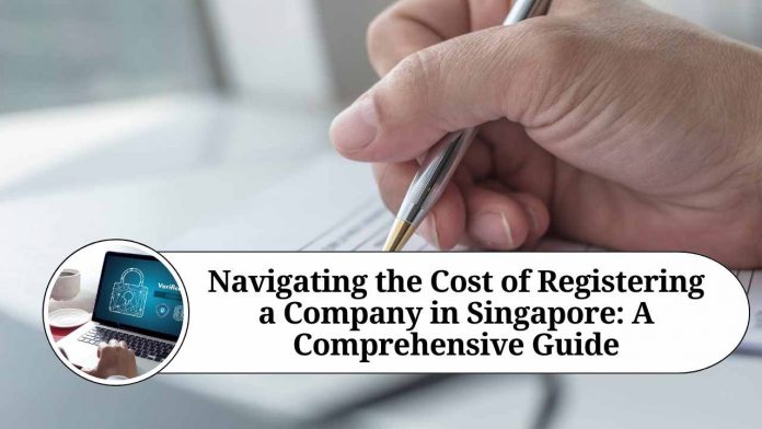 Navigating the Cost of Registering a Company in Singapore: A Comprehensive Guide