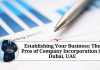 Establishing Your Business: The Pros of Company Incorporation in Dubai, UAE