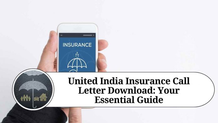 United India Insurance Call Letter Download: Your Essential Guide