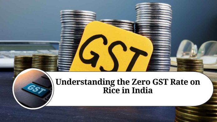 Understanding the Zero GST Rate on Rice in India