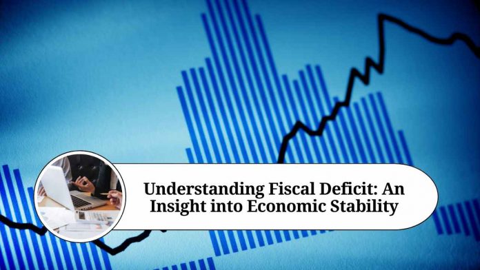 Understanding Fiscal Deficit: An Insight into Economic Stability