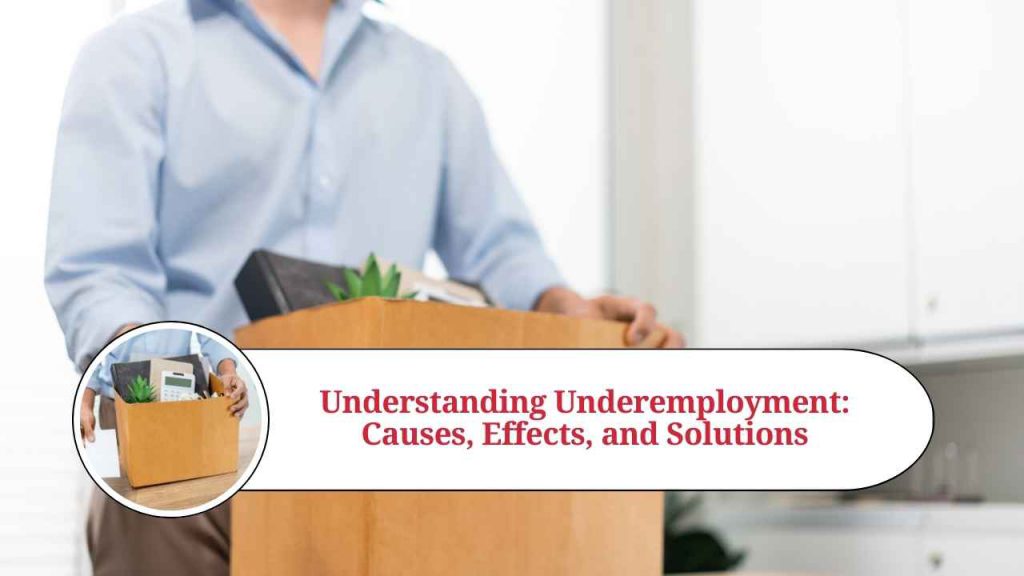 Understanding Underemployment Causes, Effects, and Solutions