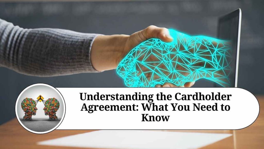 Understanding the Cardholder Agreement What You Need to Know